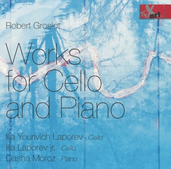 R. Groslot: Works for Cello and Piano - Laporev sen. & jr., Moroz