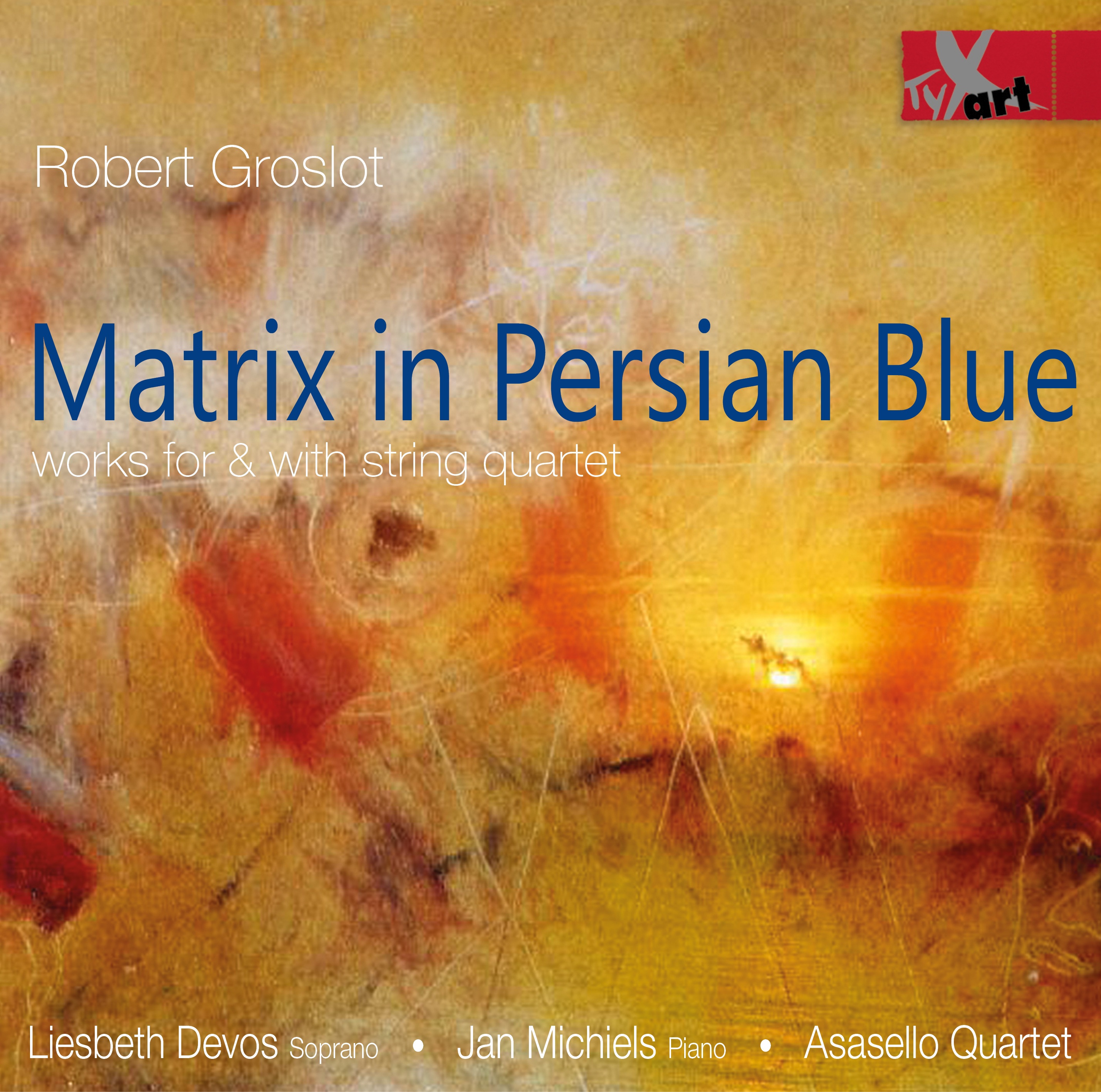 Robert Groslot: Matrix in Persian Blue - Works for and with String Quartet