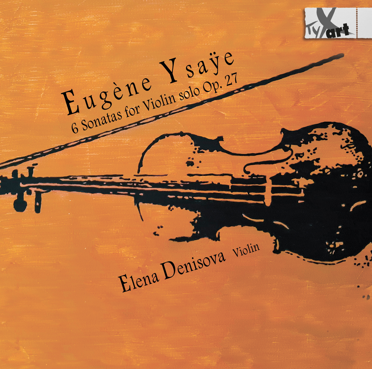 Eugène Ysaÿe: 6 Sonaten für Violine solo op. 27 - Elena Denisova